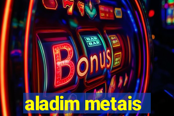 aladim metais